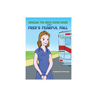 Austin Macauley Publishers Angelina the Great Super Nurse and Fred's Fearful Fall (inbunden, eng)