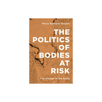 Rowman & Littlefield International The Politics of Bodies at Risk (inbunden, eng)