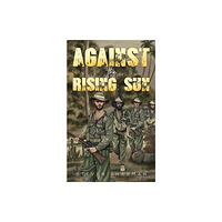 Austin Macauley Publishers Against the Rising Sun (häftad, eng)