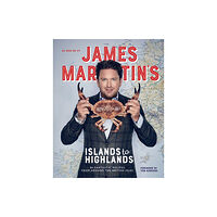 Quadrille Publishing Ltd James Martin's Islands to Highlands (inbunden, eng)