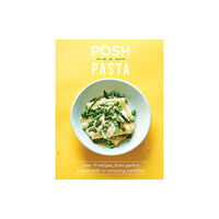 Quadrille Publishing Ltd Posh Pasta (inbunden, eng)