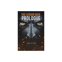 Austin Macauley Publishers The Legion Saga: Prologue (häftad, eng)