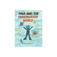 Austin Macauley Publishers Pina and the Underwater World (häftad, eng)