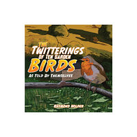 Austin Macauley Publishers The Twitterings of Ten Garden Birds (häftad, eng)