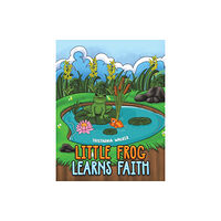 Austin Macauley Publishers Little Frog learns Faith (häftad, eng)
