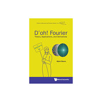 World Scientific Europe Ltd D'oh! Fourier: Theory, Applications, And Derivatives (häftad, eng)