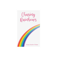 Austin Macauley Publishers Chasing Rainbows (häftad, eng)