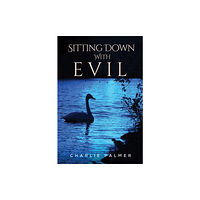 Austin Macauley Publishers Sitting Down With Evil (inbunden, eng)