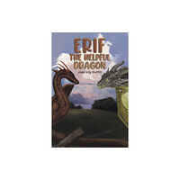Austin Macauley Publishers Erif the Helpful Dragon (häftad, eng)