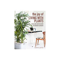 Ryland, Peters & Small Ltd The Joy of Living with Plants (inbunden, eng)