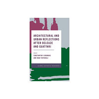 Rowman & Littlefield International Architectural and Urban Reflections after Deleuze and Guattari (inbunden, eng)