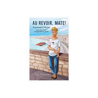 Austin Macauley Publishers Au Revoir, Mate! (häftad, eng)
