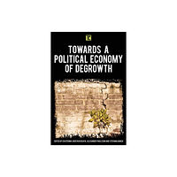 Rowman & Littlefield International Towards a Political Economy of Degrowth (häftad, eng)