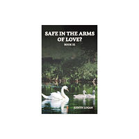 Austin Macauley Publishers Safe in the Arms of Love? (inbunden, eng)