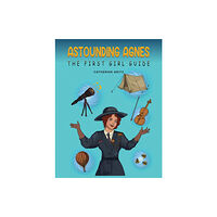 Austin Macauley Publishers Astounding Agnes, The First Girl Guide (häftad, eng)