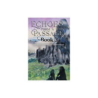 Austin Macauley Publishers Echoes from a Time Passage: Book 3 (häftad, eng)