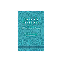 Austin Macauley Publishers Modern Iraqi Poetry: Abdulwahhab Al-Bayyati: Poet of Diaspora (häftad, eng)