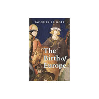 John Wiley And Sons Ltd The Birth of Europe (häftad, eng)