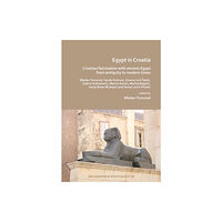 Archaeopress Egypt in Croatia: Croatian Fascination with Ancient Egypt from Antiquity to Modern Times (häftad, eng)