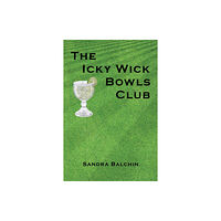 Austin Macauley Publishers The Icky Wick Bowls Club (häftad, eng)