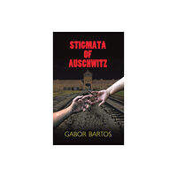 Austin Macauley Publishers Stigmata of Auschwitz (inbunden, eng)