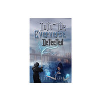 Austin Macauley Publishers Into the Eververse: Detected (häftad, eng)