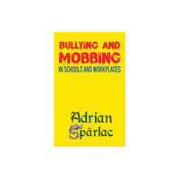 Austin Macauley Publishers Bullying and Mobbing in Schools and Workplaces (häftad, eng)