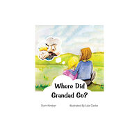 Austin Macauley Publishers Where Did Grandad Go? (inbunden, eng)