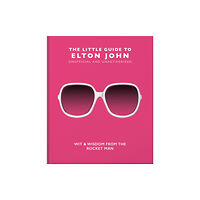 Headline Publishing Group The Little Guide to Elton John (inbunden, eng)