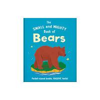 Hachette Children's Group The Small and Mighty Book of Bears (inbunden, eng)