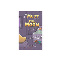 AUSTIN MACAULEY PUBLISHERS LTD It Must Be a Full Moon (häftad, eng)