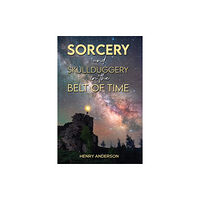 Austin Macauley Publishers Sorcery and Skullduggery in the Belt of Time (inbunden, eng)