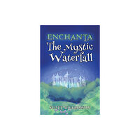 AUSTIN MACAULEY PUBLISHERS LTD Enchanta: The Mystic Waterfall (häftad, eng)