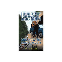 Austin Macauley Publishers Our Inherently Controversial Human Nature - and How We Should Hack It (häftad, eng)