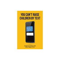 Austin Macauley Publishers You Can't Raise Children By Text (häftad, eng)