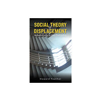 Austin Macauley Publishers Social Theory of Displacement: Adventures in the Everyday (häftad, eng)