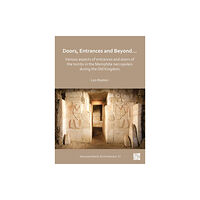 Archaeopress Doors, Entrances and Beyond... Various Aspects of Entrances and Doors of the Tombs in the Memphite Necropoleis during th...