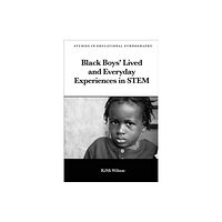 Emerald Publishing Limited Black Boys’ Lived and Everyday Experiences in STEM (inbunden, eng)