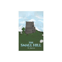 Austin Macauley Publishers The Small Hill (häftad, eng)