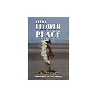 Austin Macauley Publishers Every Flower Has Its Place (häftad, eng)