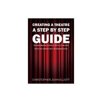 Austin Macauley Publishers Creating a Theatre – A Step by Step Guide (häftad, eng)