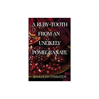 Olympia Publishers A Ruby-Tooth from an Unlikely Pomegranate (häftad, eng)