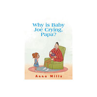 Austin Macauley Publishers Why is Baby Joe Crying, Papa? (inbunden, eng)