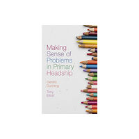 Emerald Publishing Limited Making Sense of Problems in Primary Headship (inbunden, eng)