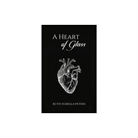 Austin Macauley Publishers A Heart of Glass (häftad, eng)