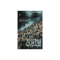 Pitch Publishing Ltd Football is Better with Fans (häftad, eng)