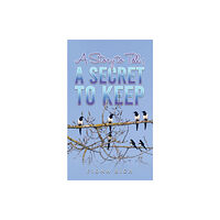 Austin Macauley Publishers A Story to Tell; A Secret to Keep (häftad, eng)