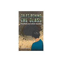 Austin Macauley Publishers Tales Behind the Glass (häftad, eng)