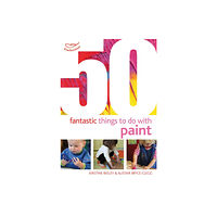 Bloomsbury Publishing PLC 50 Fantastic Things to Do with Paint (häftad, eng)