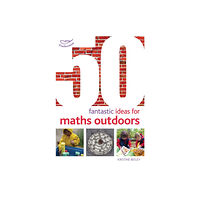 Bloomsbury Publishing PLC 50 Fantastic Ideas for Maths Outdoors (häftad, eng)